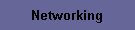 Networking